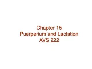 Chapter 15 Puerperium and Lactation AVS 222