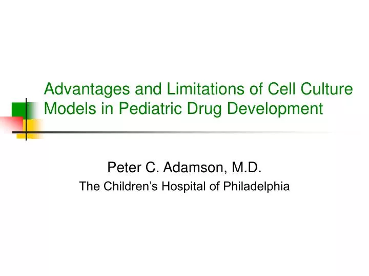 advantages and limitations of cell culture models in pediatric drug development
