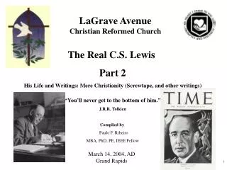 The Real C.S. Lewis Part 2 His Life and Writings: Mere Christianity (Screwtape, and other writings) “You’ll never get t