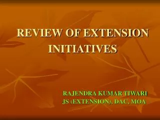 REVIEW OF EXTENSION INITIATIVES