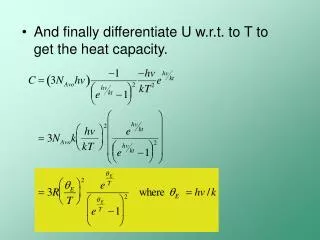 And finally differentiate U w.r.t. to T to get the heat capacity.