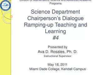Presented by Ava D. Rosales, Ph. D. Instructional Supervisor May 18, 2011 Miami Dade College, Kendall Campus