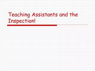 Teaching Assistants and the Inspection!