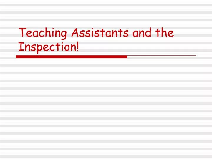 teaching assistants and the inspection