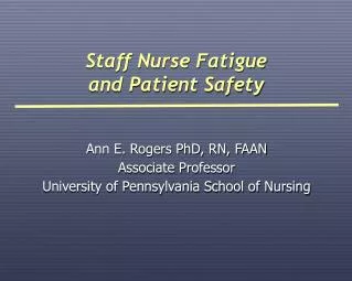 Ann E. Rogers PhD, RN, FAAN Associate Professor University of Pennsylvania School of Nursing