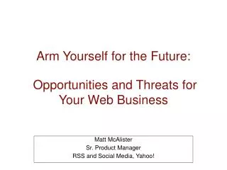 Arm Yourself for the Future: Opportunities and Threats for Your Web Business