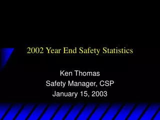 2002 Year End Safety Statistics