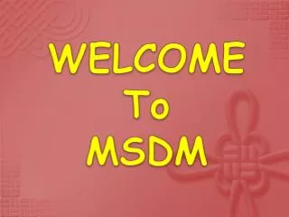 WELCOME To MSDM
