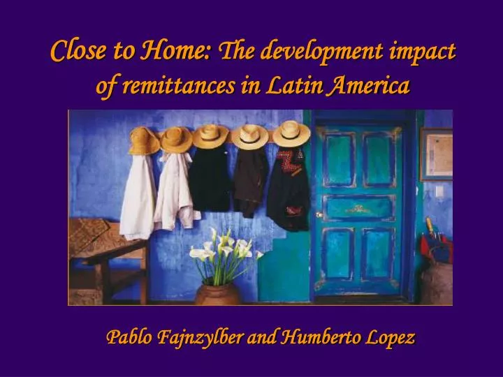 close to home the development impact of remittances in latin america