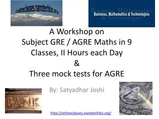A Workshop on Subject GRE / AGRE Maths in 9 Classes, II Hours each Day &amp; Three mock tests for AGRE