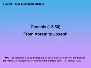 Course: Old Testament History Genesis (12-50) From Abram to Joseph