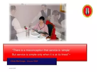 “There is a misconception that service is ‘simple’ But service is simple only when it is at its finest” TM