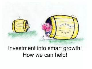Investment into smart growth! How we can help!