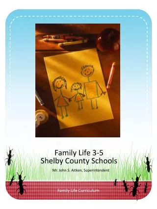 Family Life 3-5 Shelby County Schools Mr. John S. Aitken, Superintendent
