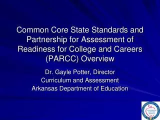 Common Core State Standards and Partnership for Assessment of Readiness for College and Careers (PARCC) Overview