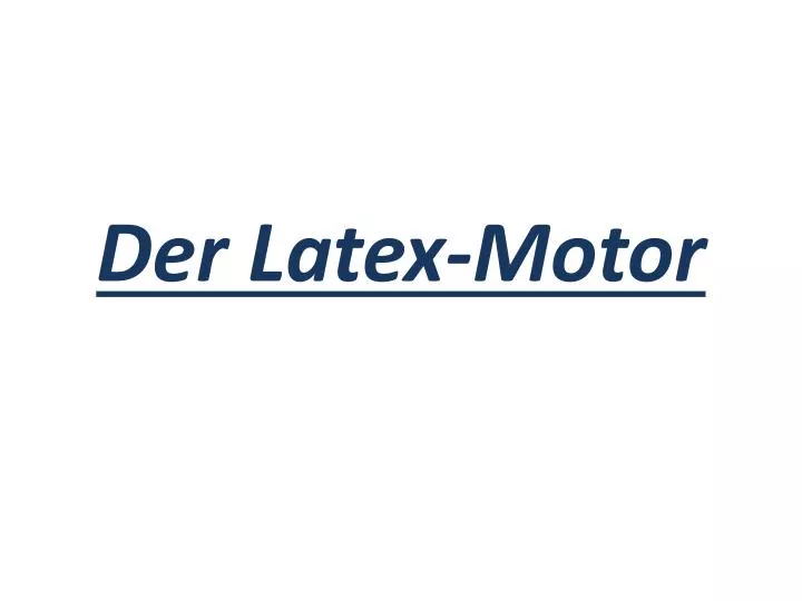 der latex motor