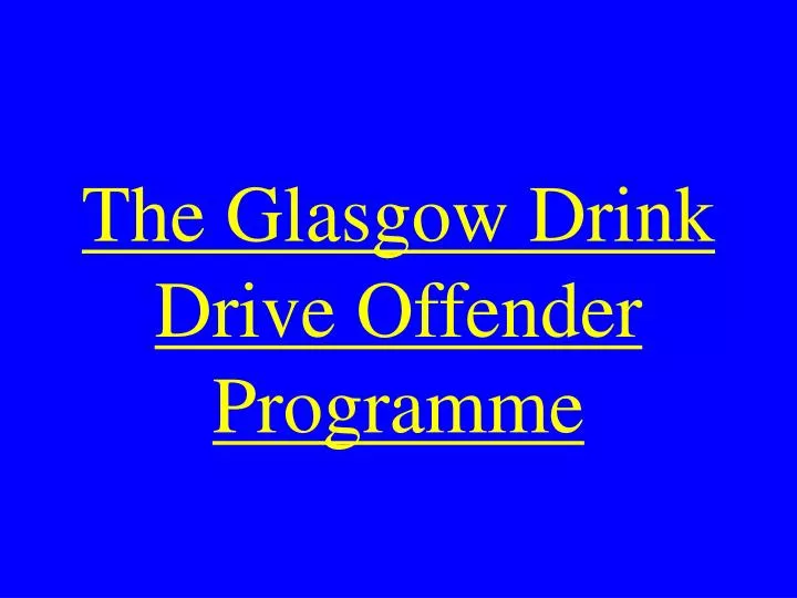 the glasgow drink drive offender programme