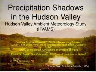 Precipitation Shadows in the Hudson Valley Hudson Valley Ambient Meteorology Study (HVAMS)
