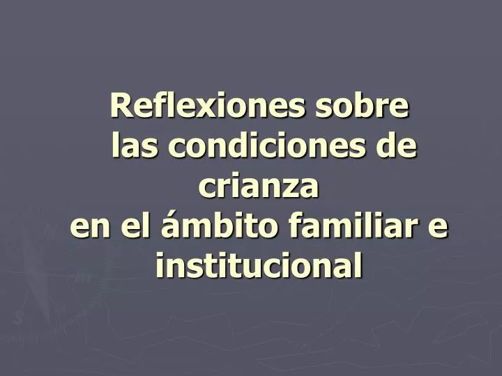 reflexiones sobre las condiciones de crianza en el mbito familiar e institucional