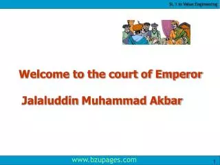 Welcome to the court of Emperor Jalaluddin Muhammad Akbar