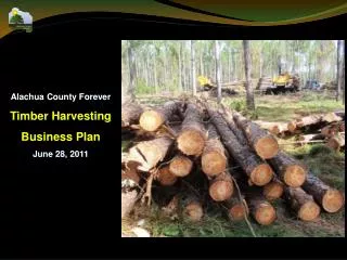 Alachua County Forever Timber Harvesting Business Plan June 28, 2011