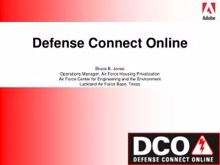 Defense Connect Online Bruce B. Jones Operations Manager, Air Force Housing Privatization Air Force Center for Engineeri