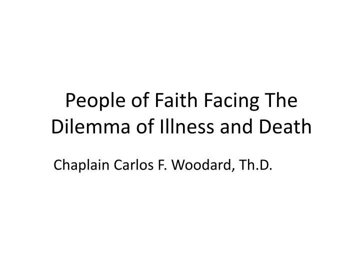people of faith facing the dilemma of illness and death
