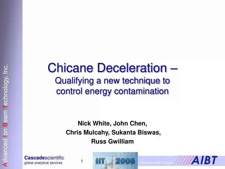 chicane deceleration qualifying a new technique to control energy contamination