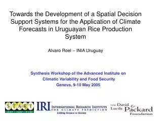 Synthesis Workshop of the Advanced Institute on Climatic Variability and Food Security Geneva, 9-10 May 2005