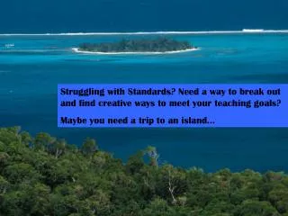 Struggling with Standards? Need a way to break out and find creative ways to meet your teaching goals? Maybe you need a