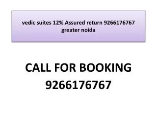 vedic suites 12% Assured return 9266176767 greater noida