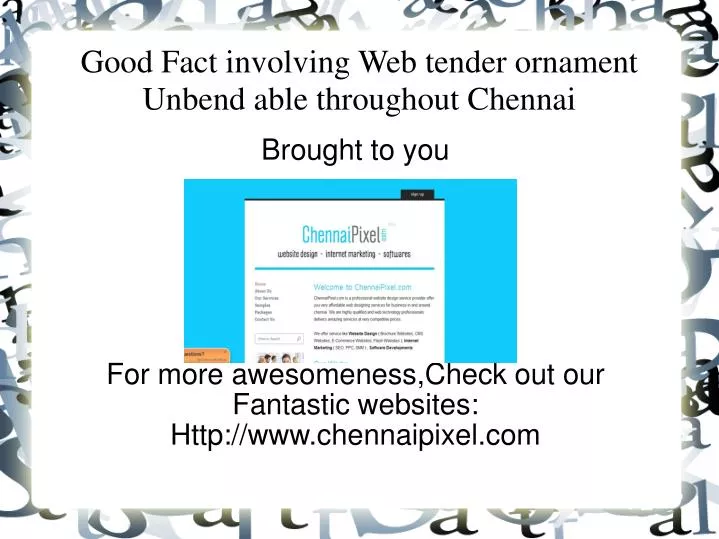 brought to you for more awesomeness check out our fantastic websites http www chennaipixel com