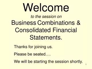 Welcome to the session on Business Combinations &amp; Consolidated Financial Statements.