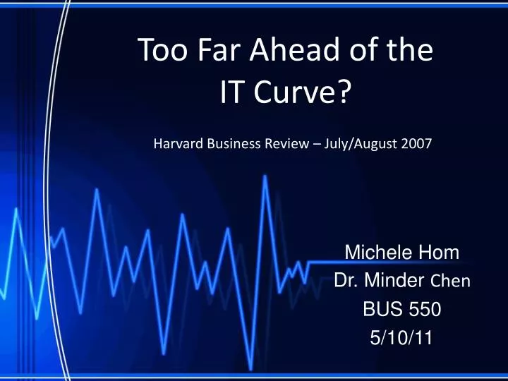too far ahead of the it curve