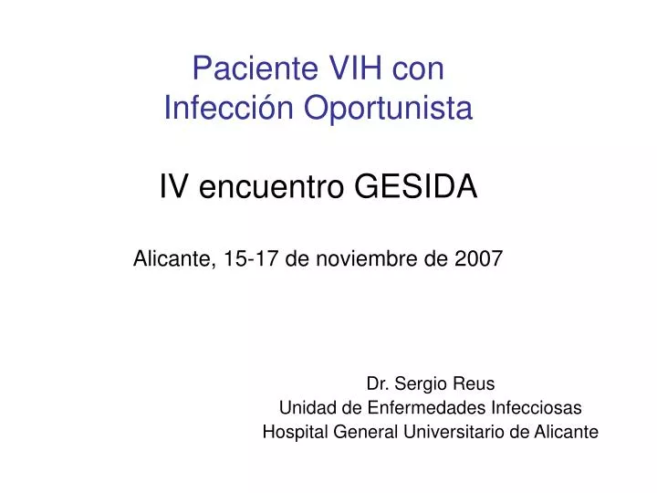 paciente vih con infecci n oportunista iv encuentro gesida alicante 15 17 de noviembre de 2007