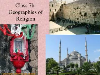 Class 7b: Geographies of Religion