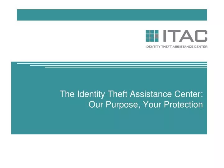 the identity theft assistance center our purpose your protection