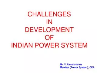 CHALLENGES IN DEVELOPMENT OF INDIAN POWER SYSTEM