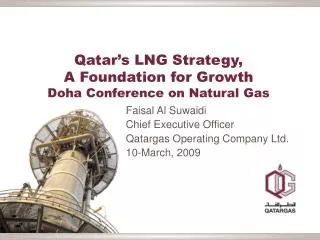 Qatar’s LNG Strategy, A Foundation for Growth Doha Conference on Natural Gas