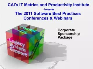 CAI’s IT Metrics and Productivity Institute Presents The 2011 Software Best Practices Conferences &amp; Webinars