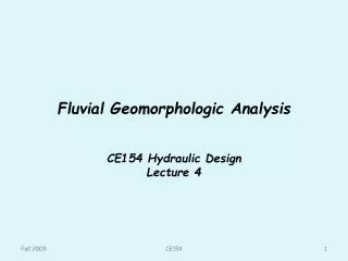Fluvial Geomorphologic Analysis CE154 Hydraulic Design Lecture 4