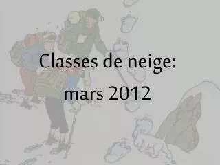 Classes de neige: mars 2012