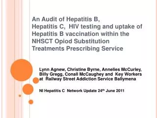 An Audit of Hepatitis B, Hepatitis C, HIV testing and uptake of Hepatitis B vaccination within the NHSCT Opiod Substit
