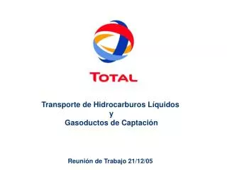 Transporte de Hidrocarburos Líquidos y Gasoductos de Captación Reunión de Trabajo 21/12/05