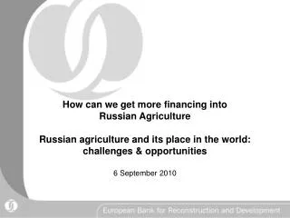 How can we get more financing into Russian Agriculture Russian agriculture and its place in the world: challenges &amp;