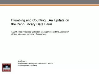 Joe Zucca Assessment, Planning and Publications Librarian University of Pennsylvania