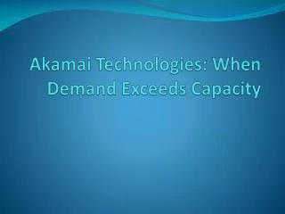 Akamai Technologies: When Demand Exceeds Capacity
