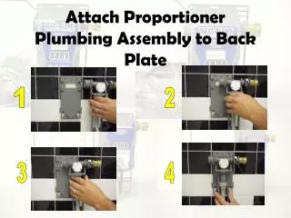 Attach Proportioner Plumbing Assembly to Back Plate