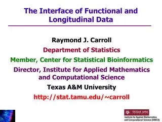 Raymond J. Carroll Department of Statistics Member, Center for Statistical Bioinformatics