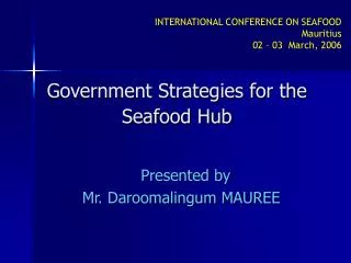 Government Strategies for the Seafood Hub